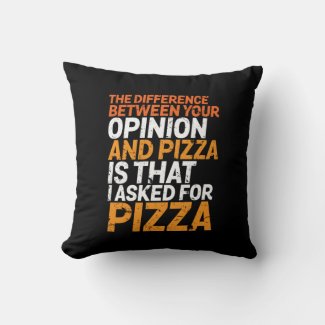 Funny Sarcasm Humor I Asked for Pizza Not Opinion