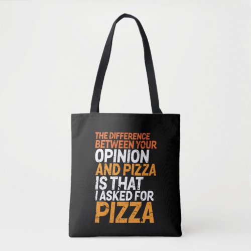 Funny Sarcasm Humor I Asked for Pizza Not Opinion Tote Bag