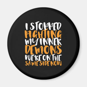 Funny Sarcasm Humor Stop Fighting My Inner Demons Magnet