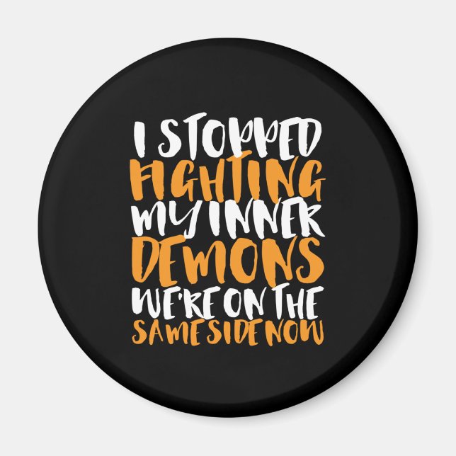 Funny Sarcasm Humor Stop Fighting My Inner Demons Magnet (Front)