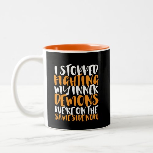 Funny Sarcasm Humor Stop Fighting My Inner Demons Two_Tone Coffee Mug