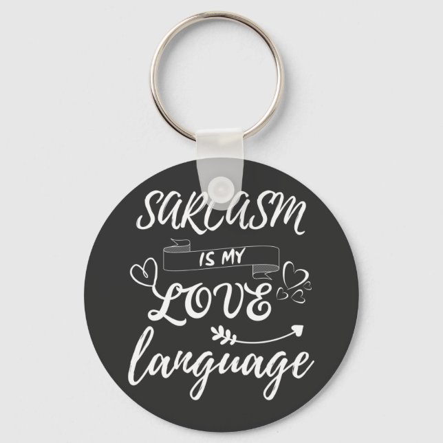 Funny Sarcasm Is My Love Language Keychain (Front)