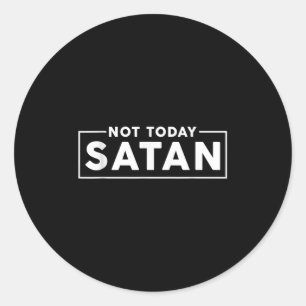 Funny Sarcasm Men Women Nope Not Today Satan Quote Classic Round Sticker