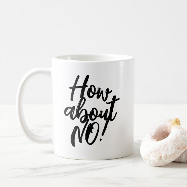 Funny sarcasm quote coffee mug. How about NO! Coffee Mug (With Donut)