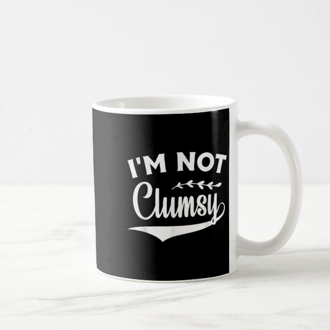 Funny Sarcasm Quotes Im Not Clumsy Graphic Tee  Coffee Mug (Right)
