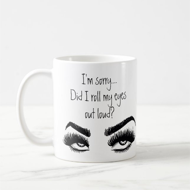Funny  Sarcasm Quotes Roll My Eyes  Coffee Mug (Left)