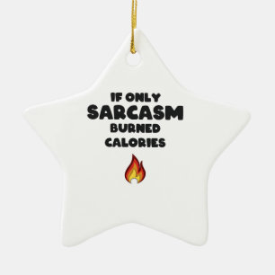 Funny Sarcasm Quotes Teens Women Men Sarcastic Ceramic Ornament