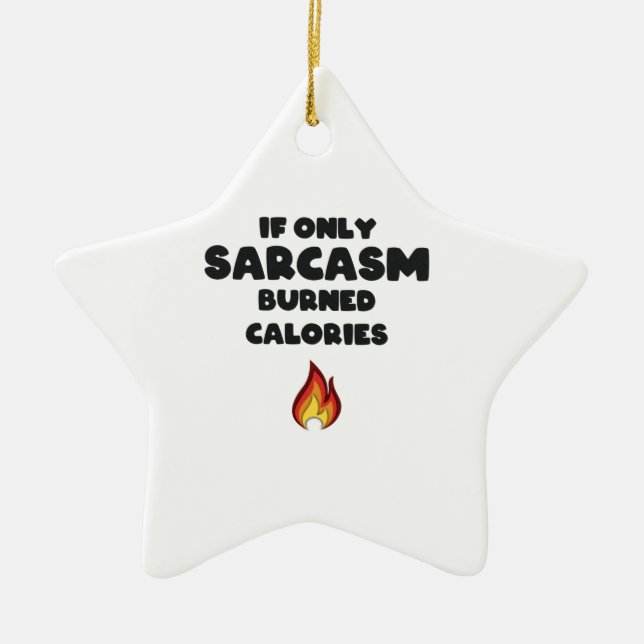 Funny Sarcasm Quotes Teens Women Men Sarcastic Ceramic Ornament (Front)