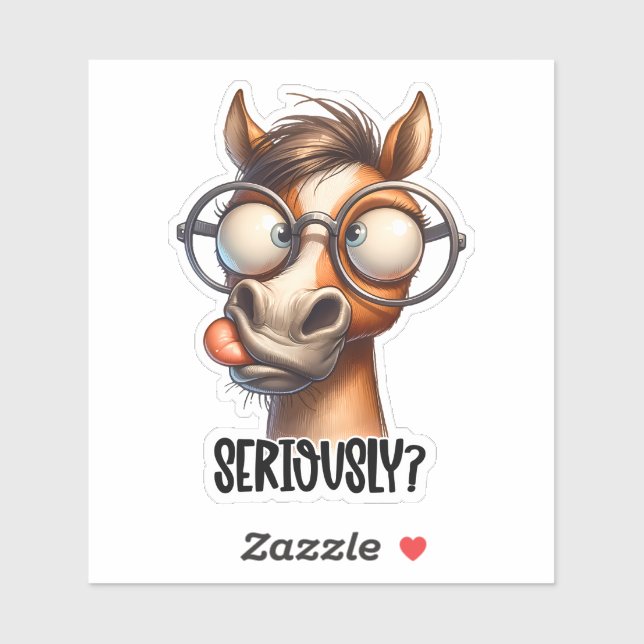 Funny sarcasm seriously horse sticker (Sheet)