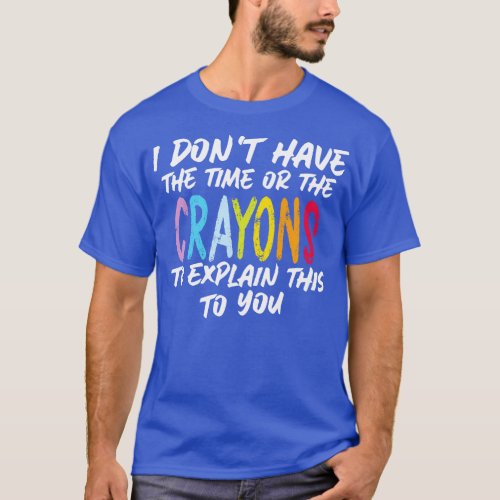 Funny sarcasm teacher gift dont have the time or t T_Shirt