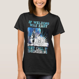 Funny Sarcasm Welding  Welder Occupation Gift Quot T-Shirt