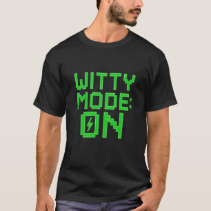 Funny Sarcasm "Witty Mode: On" Humor Design T-Shirt