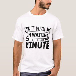 Funny sarcasm word art last minute T-Shirt