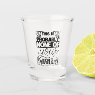 funny sarcasm word art shot glass