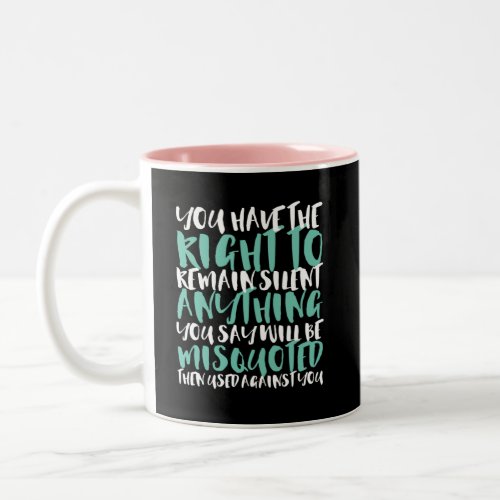 Funny Sarcasm You Have the Right to Remain Silent Two_Tone Coffee Mug