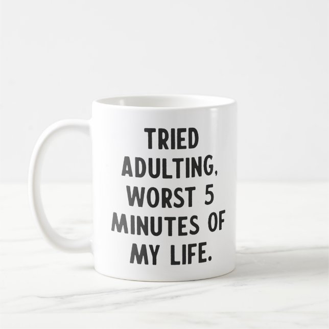 Funny Sarcastic Adulting Quote Unique Humor Saying Coffee Mug (Left)