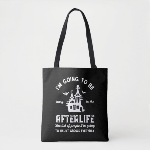 Funny Sarcastic Afterlife Paranormal Haunt People Tote Bag