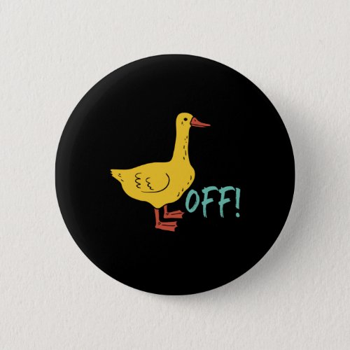 Funny Sarcastic Animal Pun and Humor Duck Off Button
