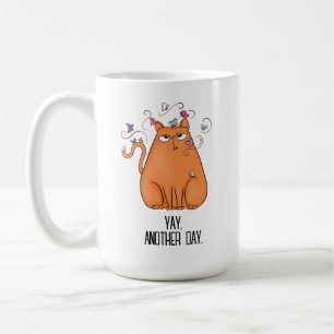 Funny Sarcastic Another Day Cat Coffee Mug