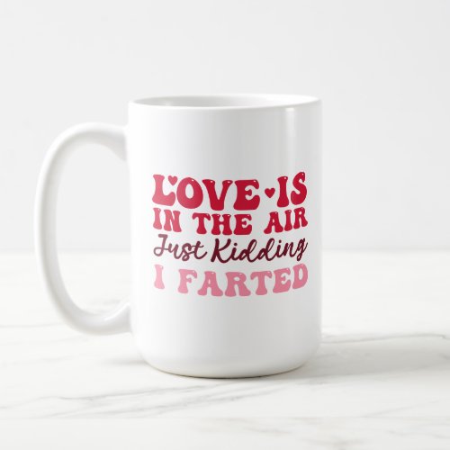 Funny Sarcastic Anti Valentine Saying Coffee Mug