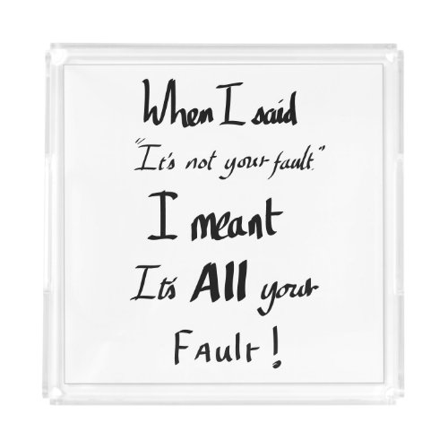 Funny sarcastic argument quote  acrylic tray