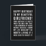 Funny sarcastic birthday wishes for a girlfriend card<br><div class="desc">Funny sarcastic birthday wishes for girlfriend. Great card for a boyfriend who KNOWS the consequences of forgetting her birthday ( or anything important)! Classy and to the point black and white typography sentiment, "Happy birthday to my beautiful girlfriend! Your birthday is pretty much the only one that I can remember...</div>