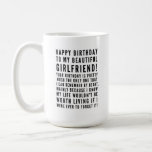 Funny sarcastic birthday wishes for girlfriend coffee mug<br><div class="desc">Funny sarcastic birthday wishes for your girlfriend. Great buy for a boyfriend who KNOWS the consequences of forgetting her birthday ( or anything important)! Classy and to-the-point black and white typography sentiment, "Happy birthday to my beautiful girlfriend! Your birthday is pretty much the only one that I can remember by...</div>