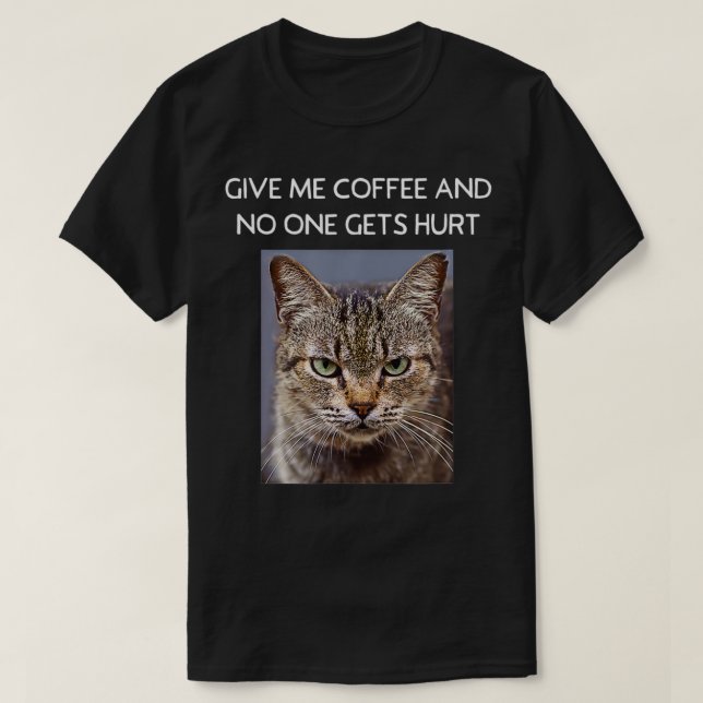 Funny Sarcastic Cat Quote For Coffee Lovers For Me T-Shirt (Design Front)
