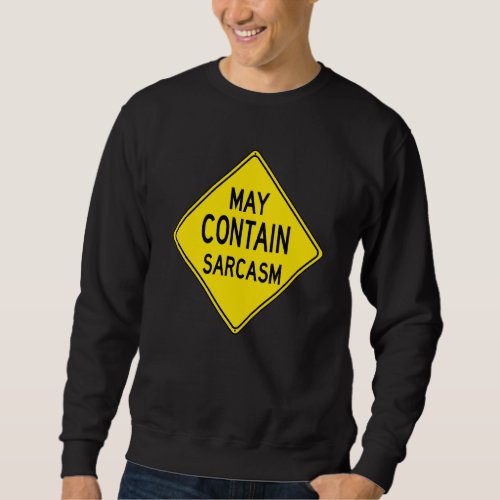 Funny Sarcastic Caution Road Sign Love Sarcasm Sweatshirt