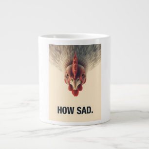 Funny Sarcastic Chicken How Sad Upside Down Meme A Giant Coffee Mug