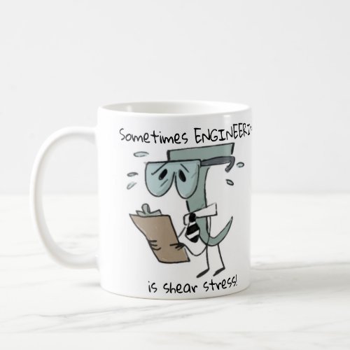 Funny sarcastic coffee mug Shear Stress