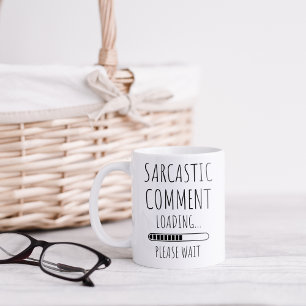 Funny Sarcastic Comment Coffee Mug
