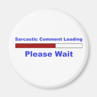 Funny Sarcastic Comment Magnet