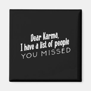 Funny Sarcastic Dear Karma Have A List Of People Y Magnet