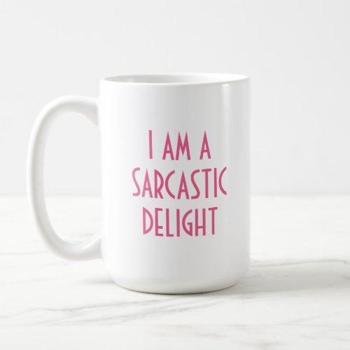 Funny Sarcastic Delight Coffee Mug