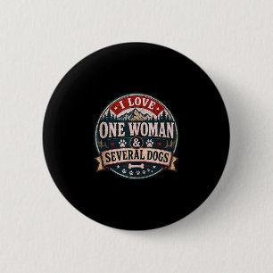 Funny sarcastic dog lover love one woman & button