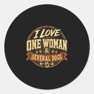 Funny sarcastic dog lover love one woman & classic round sticker