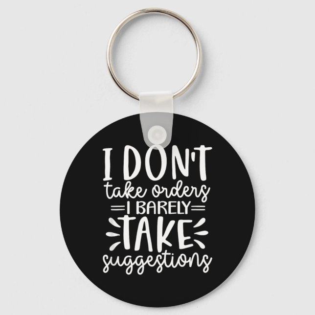 Funny Sarcastic Dont Take Orders Offensive Quote Keychain (Front)