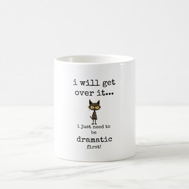 Funny, Sarcastic, Dramatic, Coffee Mug (Center)