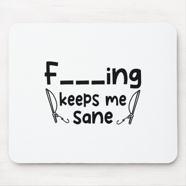 Funny Sarcastic Fishing Keeps Me Sane 1  Mouse Pad (Front)