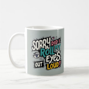 Funny Sarcastic for Friends & Coworkers Coffee Mug