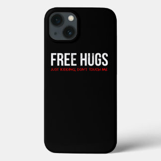 Funny Sarcastic Free Hugs If YouRe Not A People Fa iPhone 13 Case