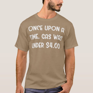 Funny Sarcastic Gas Prices Fairy Tale Minimalist A T-Shirt