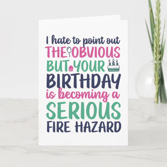 Funny Sarcastic Getting Older Fire Hazard Birthday Card | Zazzle