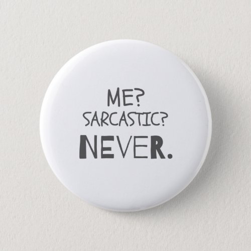 Funny Sarcastic Gifts Me Sarcastic Never Gift Button