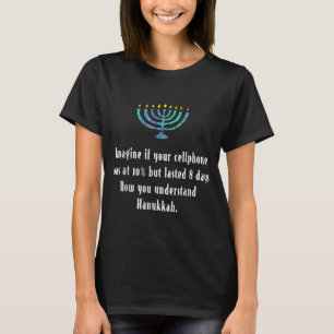 Funny Sarcastic Hanukkah Chanukah Cellphone Quote T-Shirt