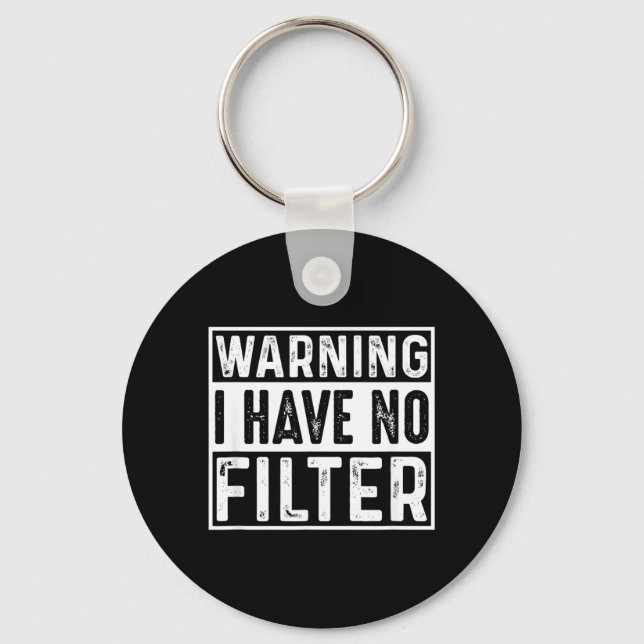 Funny Sarcastic Have Filter Offensive Quote Keychain (Front)
