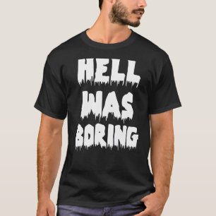 Funny Sarcastic Hell Was Boring Not Today Satan At T-Shirt