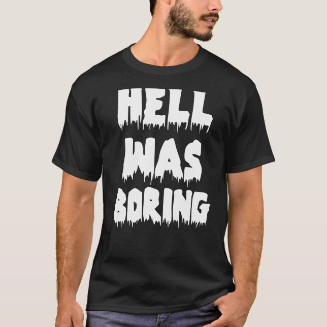 Funny Sarcastic Hell Was Boring Not Today Satan At T-Shirt (Front)