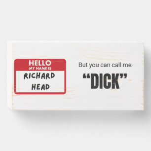 Funny Sarcastic — Hello My Name Is Richard Head Wooden Box Sign